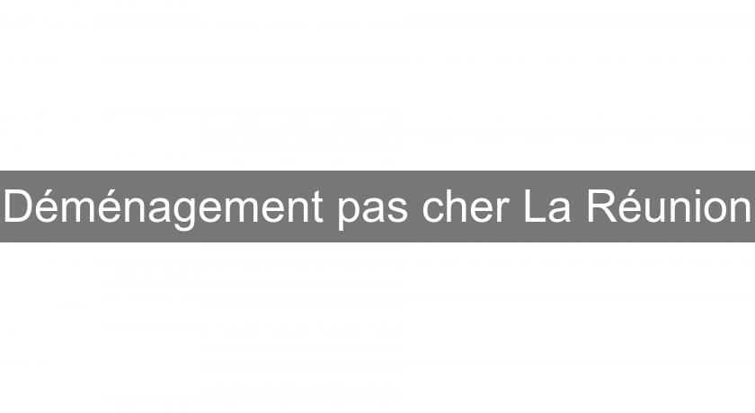 Déménagement pas cher La Réunion