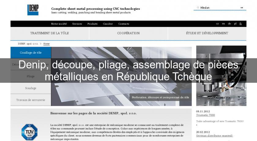 Denip, découpe, pliage, assemblage de pièces métalliques en République Tchèque