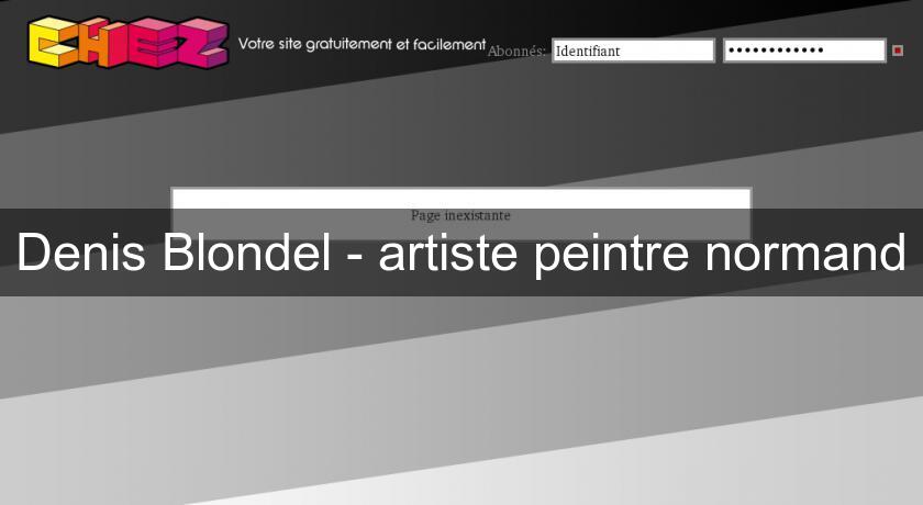 Denis Blondel - artiste peintre normand Denis Blondel - artiste peintre normand