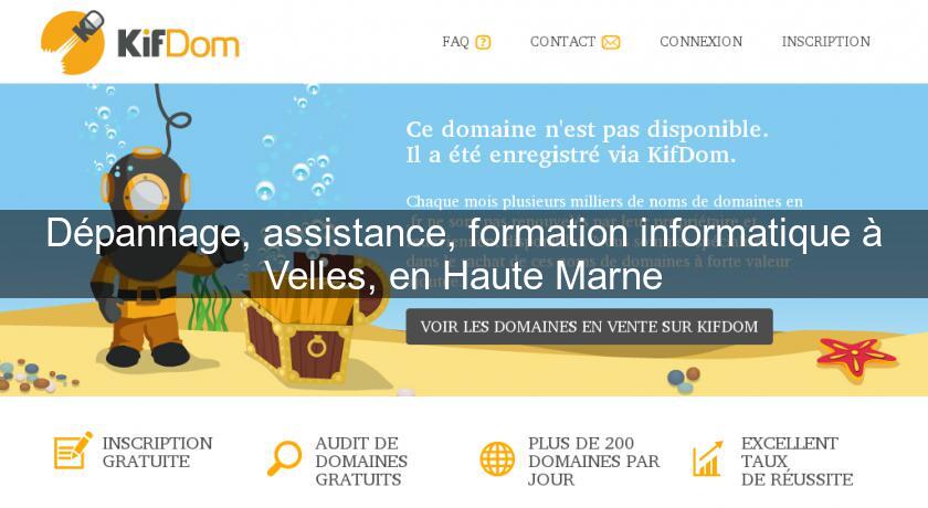 Dépannage, assistance, formation informatique à Velles, en Haute Marne Dépannage, assistance, formation informatique à Velles, en Haute Marne