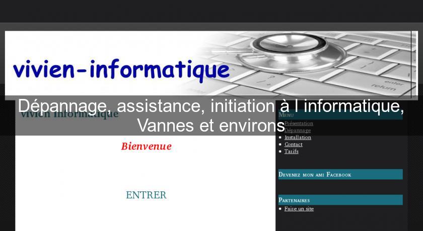 Dépannage, assistance, initiation à l'informatique, Vannes et environs Dépannage, assistance, initiation à l'informatique, Vannes et environs