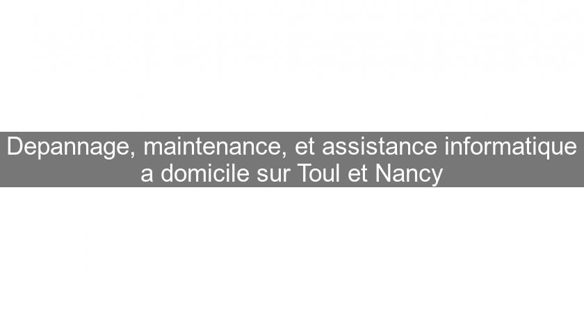 Depannage, maintenance, et assistance informatique a domicile sur Toul et Nancy Depannage, maintenance, et assistance informatique a domicile sur Toul et Nancy
