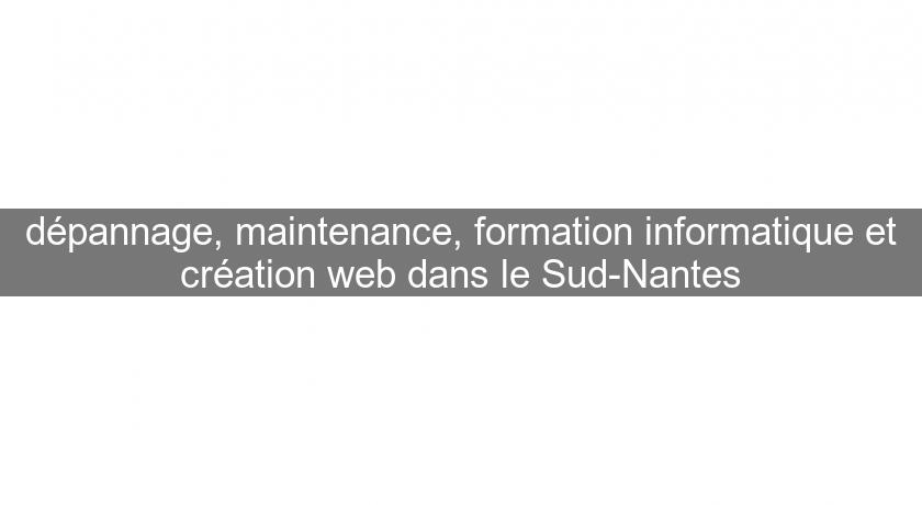 dépannage, maintenance, formation informatique et création web dans le Sud-Nantes