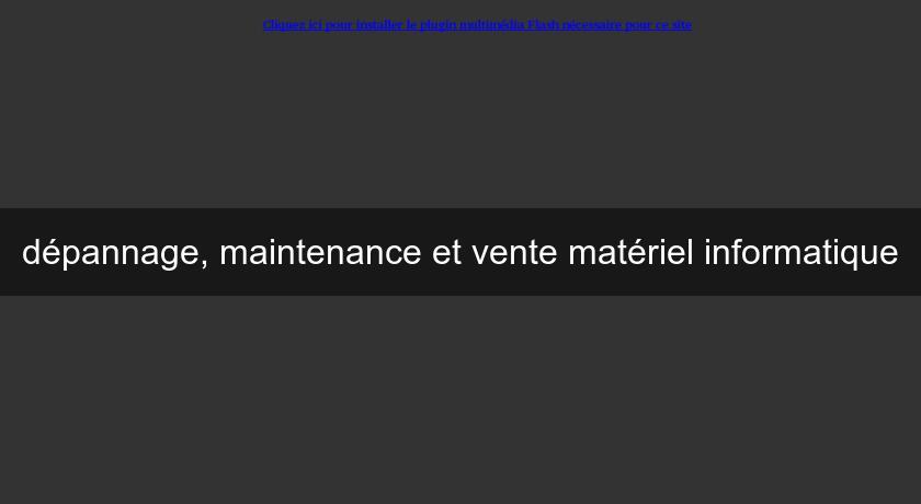 dépannage, maintenance et vente matériel informatique