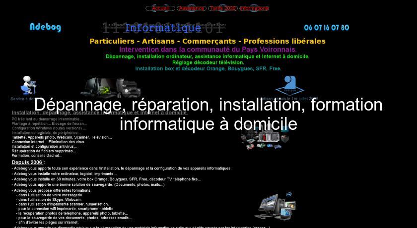 Dépannage, réparation, installation, formation informatique à domicile Dépannage, réparation, installation, formation informatique à domicile