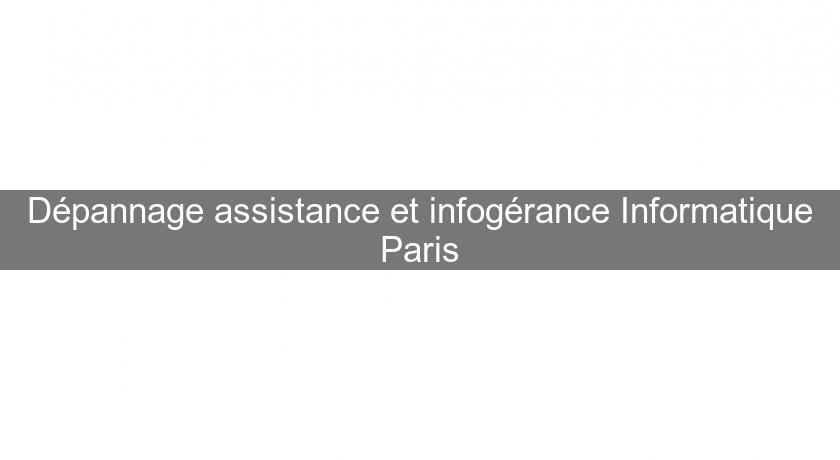 Dépannage assistance et infogérance Informatique Paris