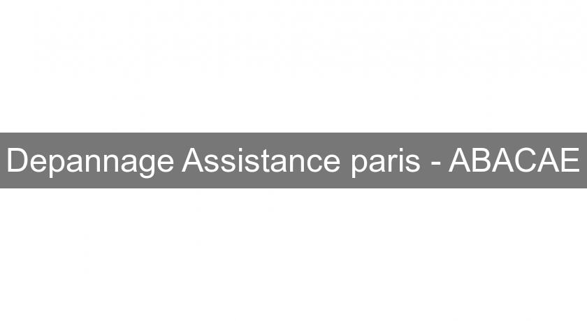 Depannage Assistance paris - ABACAE Depannage Assistance paris - ABACAE