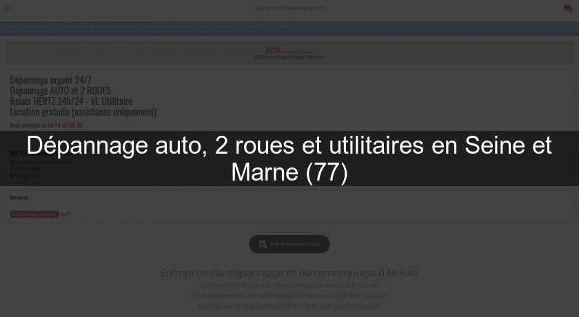 Dépannage auto, 2 roues et utilitaires en Seine et Marne (77)