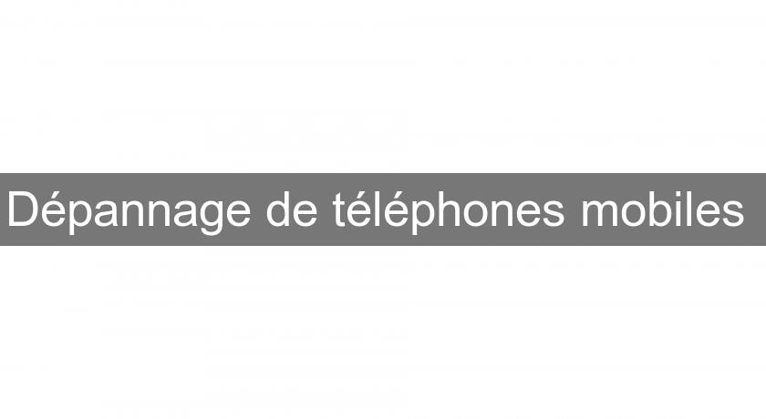 Dépannage de téléphones mobiles Dépannage de téléphones mobiles