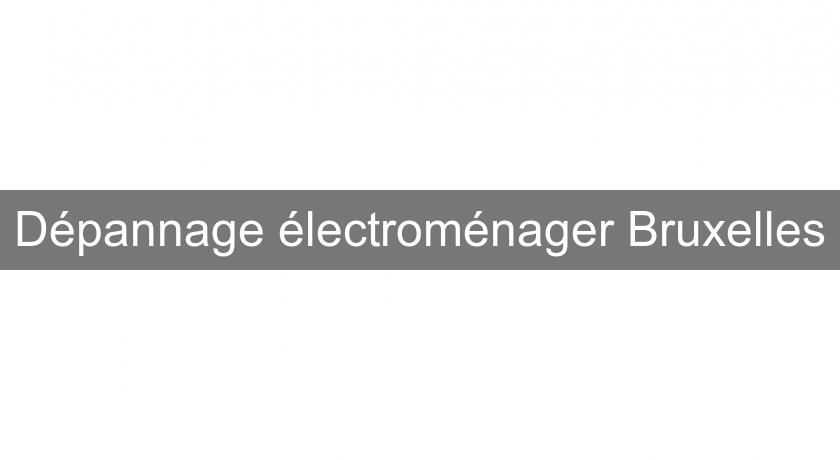 Dépannage électroménager Bruxelles Dépannage électroménager Bruxelles