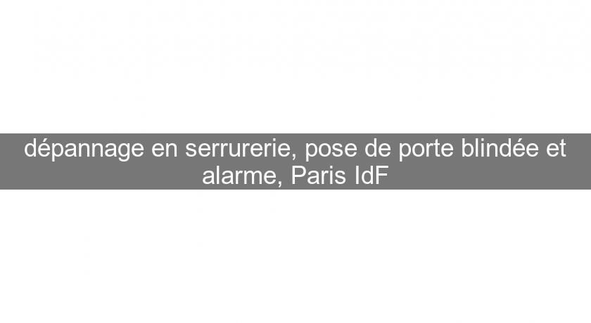 dépannage en serrurerie, pose de porte blindée et alarme, Paris IdF dépannage en serrurerie, pose de porte blindée et alarme, Paris IdF