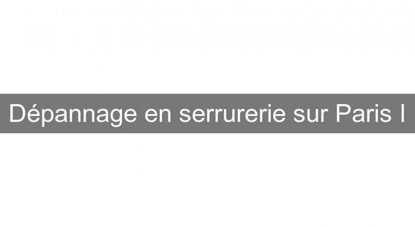 Dépannage en serrurerie sur Paris I Dépannage en serrurerie sur Paris I