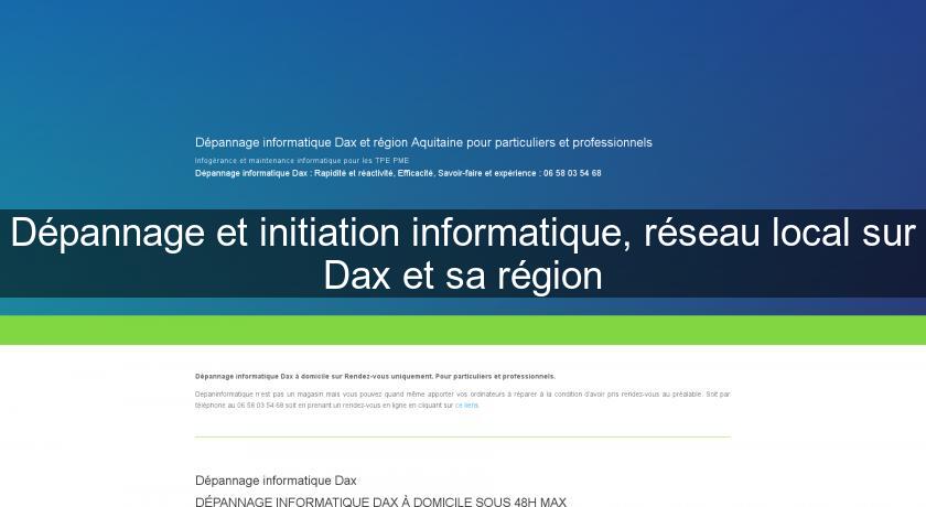 Dépannage et initiation informatique, réseau local sur Dax et sa région Dépannage et initiation informatique, réseau local sur Dax et sa région