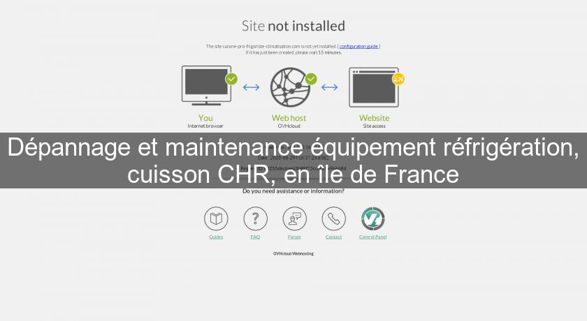 Dépannage et maintenance équipement réfrigération, cuisson CHR, en île de France