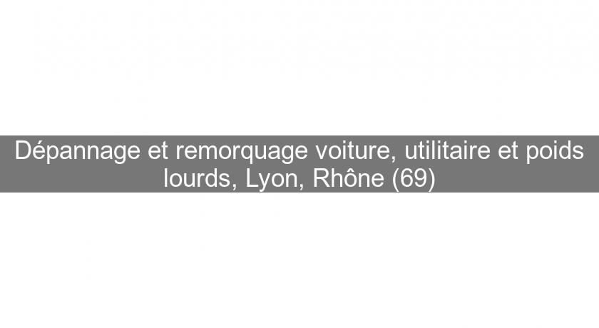 Dépannage et remorquage voiture, utilitaire et poids lourds, Lyon, Rhône (69)