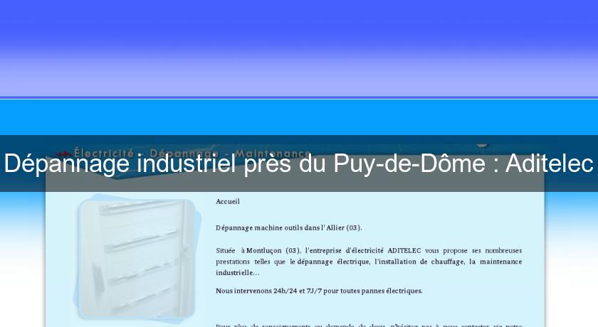 Dépannage industriel près du Puy-de-Dôme : Aditelec Dépannage industriel près du Puy-de-Dôme : Aditelec