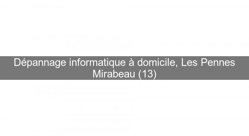 Dépannage informatique à domicile, Les Pennes Mirabeau (13)