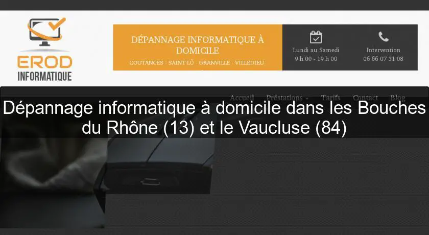 Dépannage informatique à domicile dans les Bouches du Rhône (13) et le Vaucluse (84)