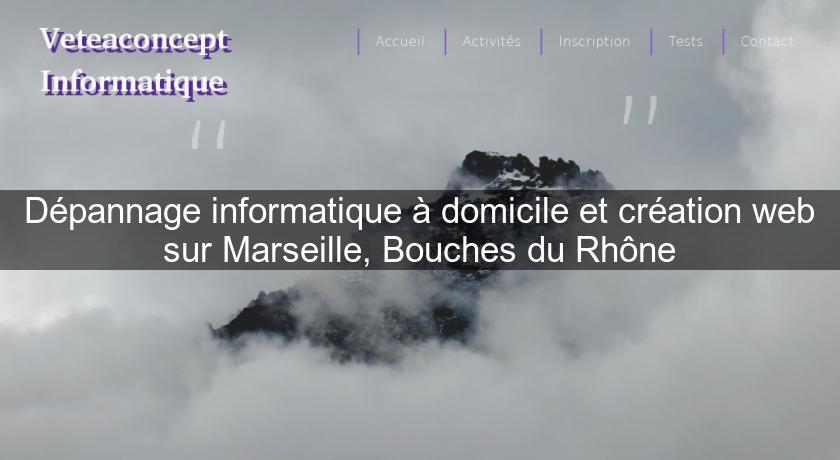 Dépannage informatique à domicile et création web sur Marseille, Bouches du Rhône