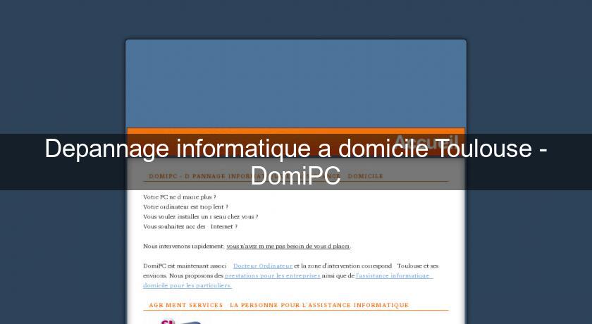 Depannage informatique a domicile Toulouse - DomiPC Depannage informatique a domicile Toulouse - DomiPC