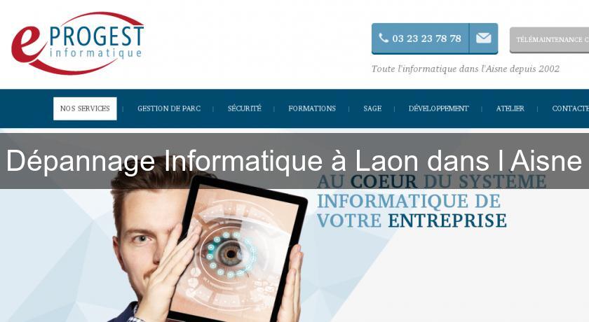 Dépannage Informatique à Laon dans l'Aisne Dépannage Informatique à Laon dans l'Aisne