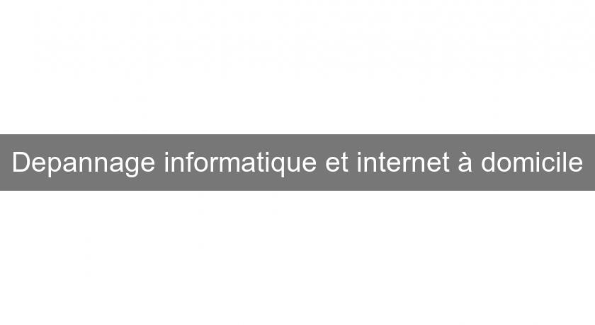 Depannage informatique et internet à domicile Depannage informatique et internet à domicile