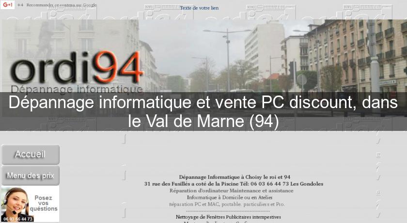 Dépannage informatique et vente PC discount, dans le Val de Marne (94) Dépannage informatique et vente PC discount, dans le Val de Marne (94)