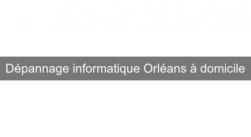 Dépannage informatique Orléans à domicile