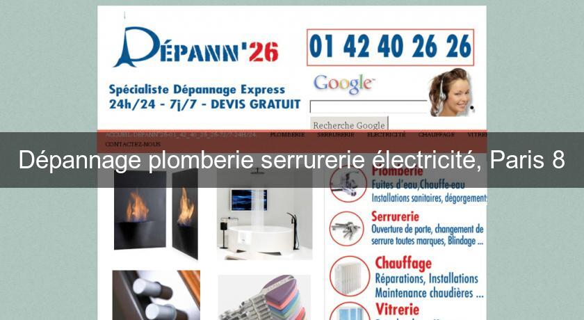 Dépannage plomberie serrurerie électricité, Paris 8 Dépannage plomberie serrurerie électricité, Paris 8