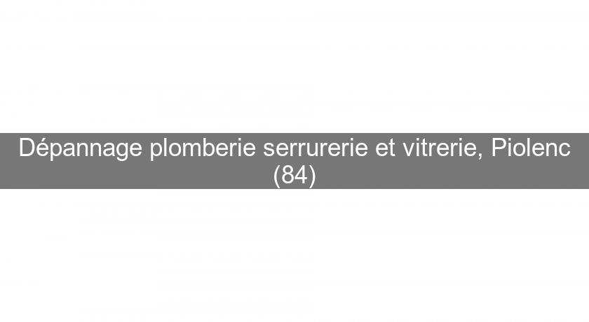 Dépannage plomberie serrurerie et vitrerie, Piolenc (84) Dépannage plomberie serrurerie et vitrerie, Piolenc (84)