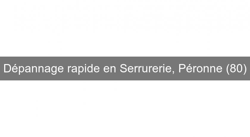 Dépannage rapide en Serrurerie, Péronne (80)