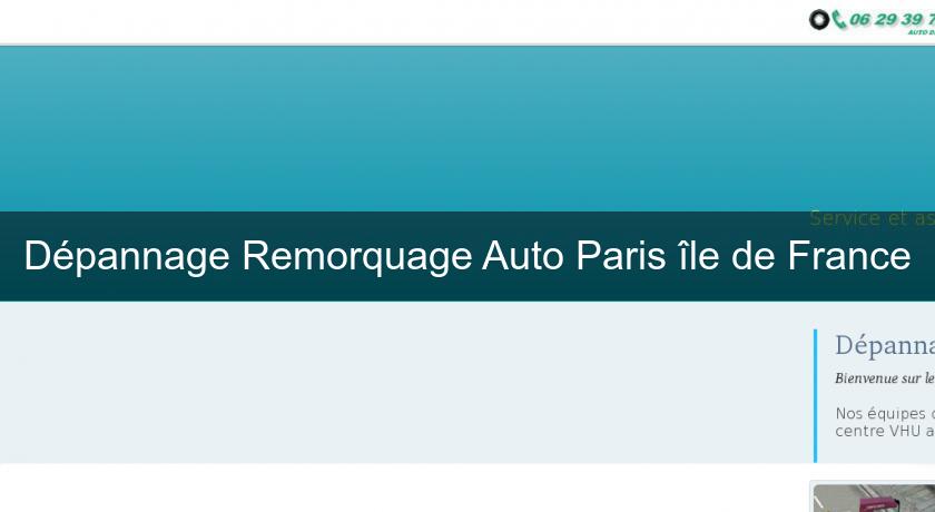 Dépannage Remorquage Auto Paris île de France Dépannage Remorquage Auto Paris île de France