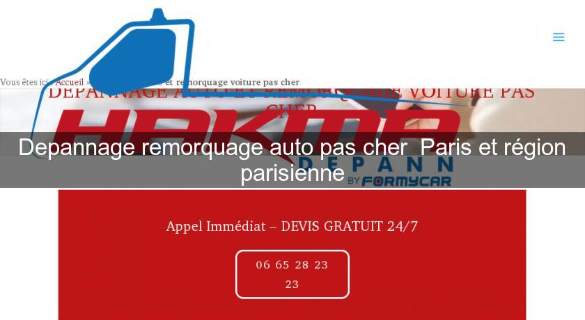 Depannage remorquage auto pas cher  Paris et région parisienne