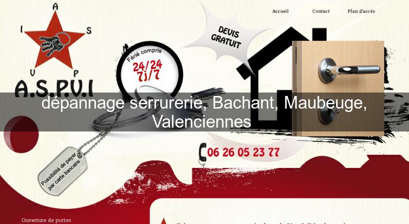 dépannage serrurerie, Bachant, Maubeuge, Valenciennes dépannage serrurerie, Bachant, Maubeuge, Valenciennes