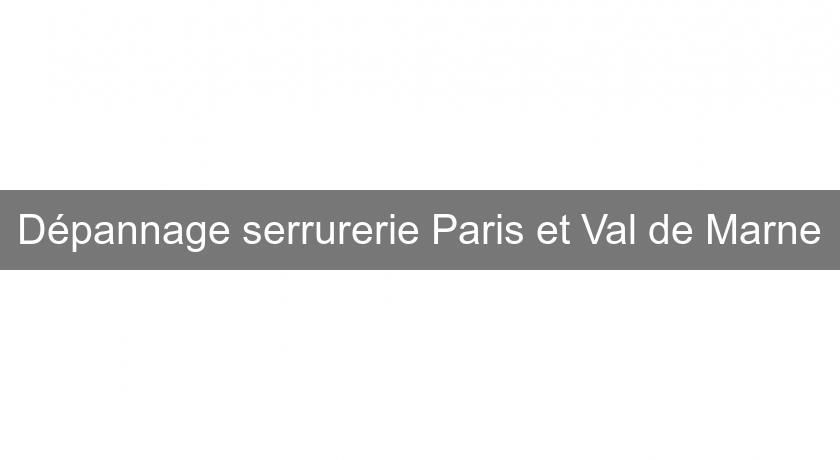 Dépannage serrurerie Paris et Val de Marne