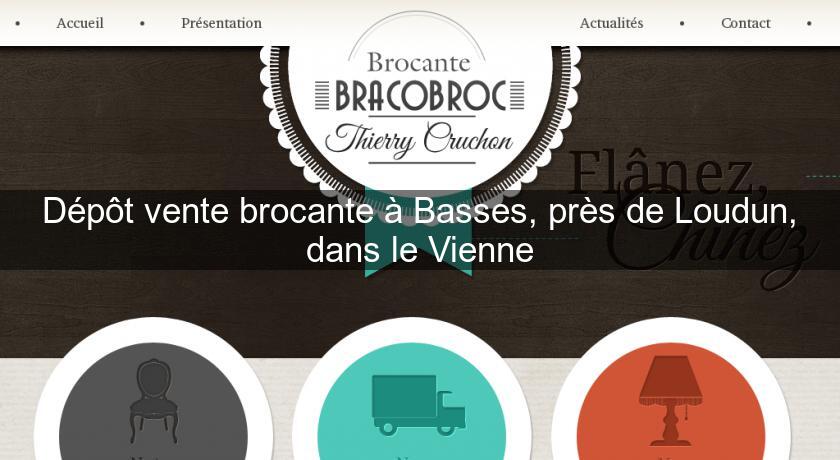 Dépôt vente brocante à Basses, près de Loudun, dans le Vienne Dépôt vente brocante à Basses, près de Loudun, dans le Vienne