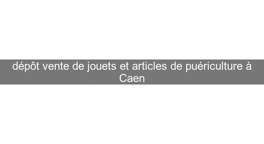 dépôt vente de jouets et articles de puériculture à Caen dépôt vente de jouets et articles de puériculture à Caen