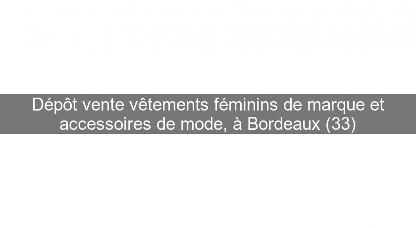Dépôt vente vêtements féminins de marque et accessoires de mode, à Bordeaux (33) Dépôt vente vêtements féminins de marque et accessoires de mode, à Bordeaux (33)