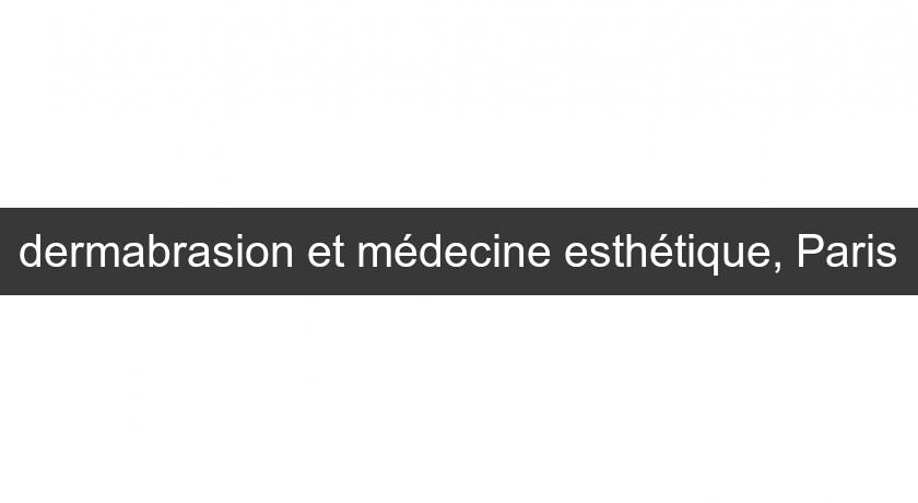 dermabrasion et médecine esthétique, Paris dermabrasion et médecine esthétique, Paris