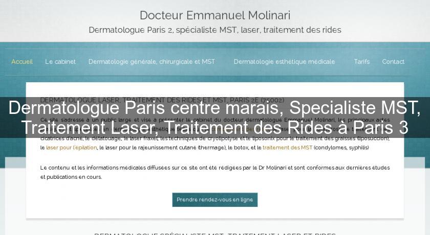 Dermatologue Paris centre marais, Specialiste MST, Traitement Laser, Traitement des Rides à Paris 3 Dermatologue Paris centre marais, Specialiste MST, Traitement Laser, Traitement des Rides à Paris 3