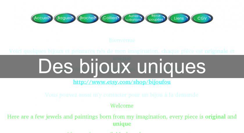 Des bijoux uniques Des bijoux uniques