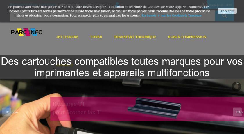 Des cartouches compatibles toutes marques pour vos imprimantes et appareils multifonctions Des cartouches compatibles toutes marques pour vos imprimantes et appareils multifonctions