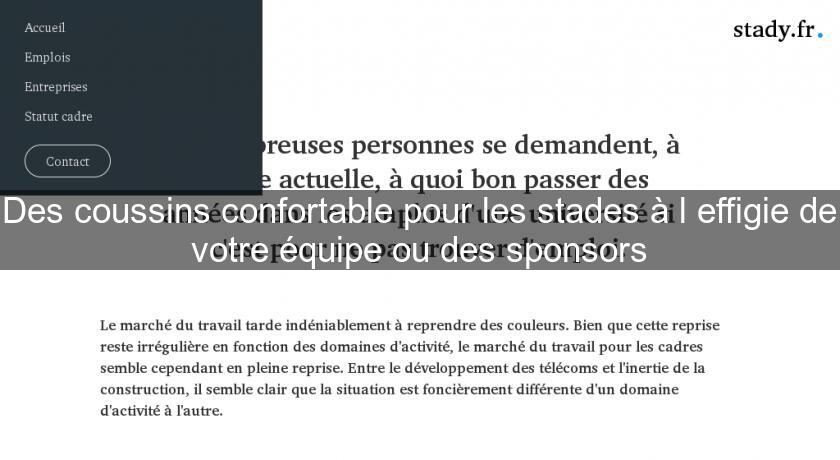 Des coussins confortable pour les stades à l'effigie de votre équipe ou des sponsors Des coussins confortable pour les stades à l'effigie de votre équipe ou des sponsors