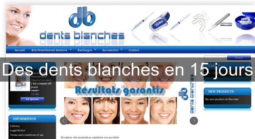 Des dents blanches en 15 jours Des dents blanches en 15 jours