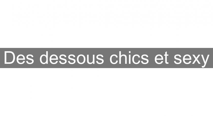 Des dessous chics et sexy Des dessous chics et sexy