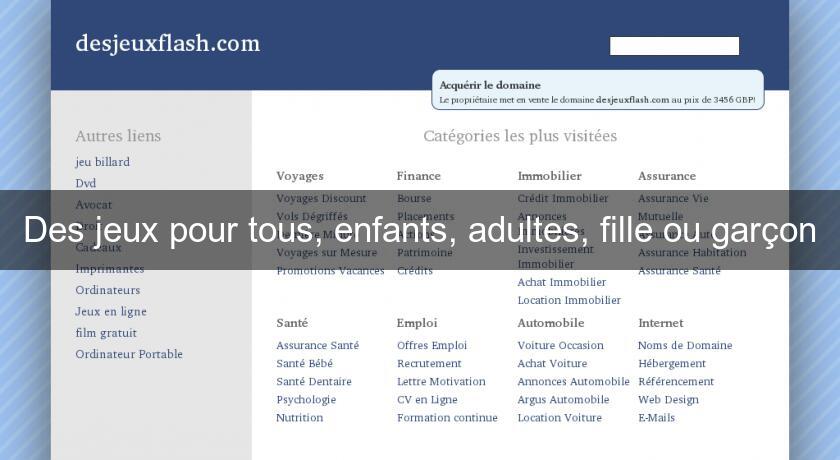 Des jeux pour tous, enfants, adultes, fille ou garçon Des jeux pour tous, enfants, adultes, fille ou garçon