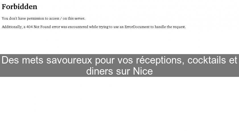 Des mets savoureux pour vos réceptions, cocktails et diners sur Nice Des mets savoureux pour vos réceptions, cocktails et diners sur Nice