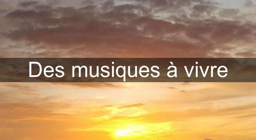 Des musiques à vivre Des musiques à vivre
