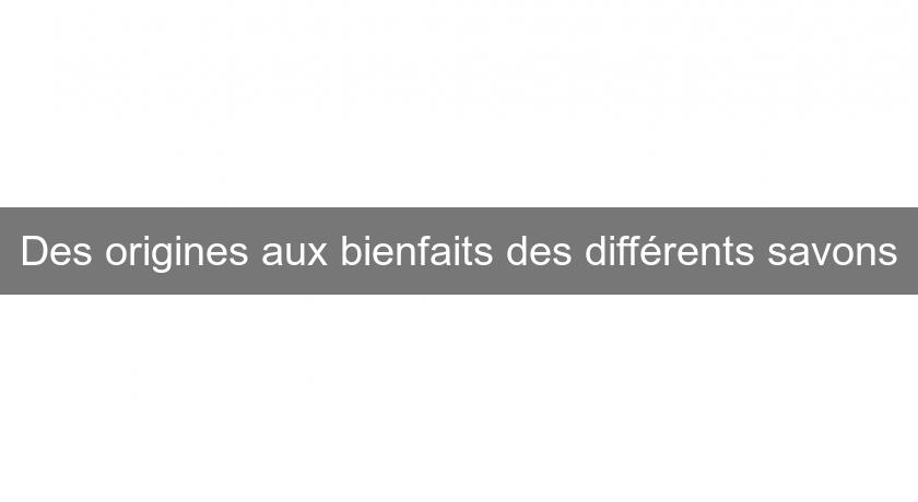 Des origines aux bienfaits des différents savons