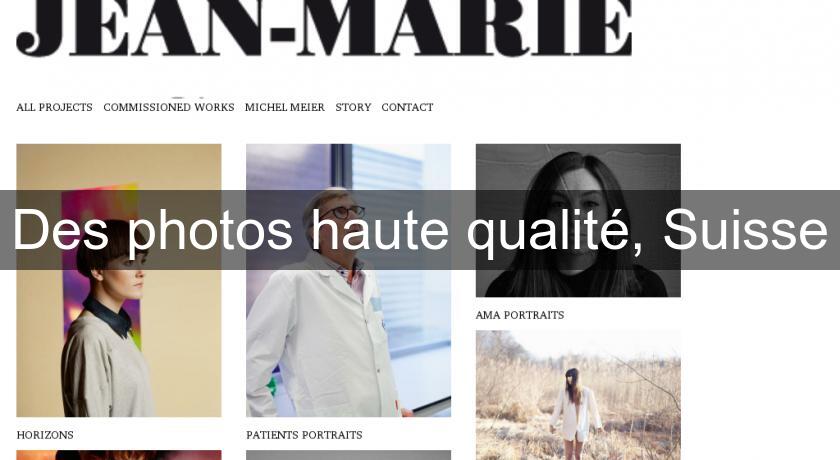 Des photos haute qualité, Suisse Des photos haute qualité, Suisse